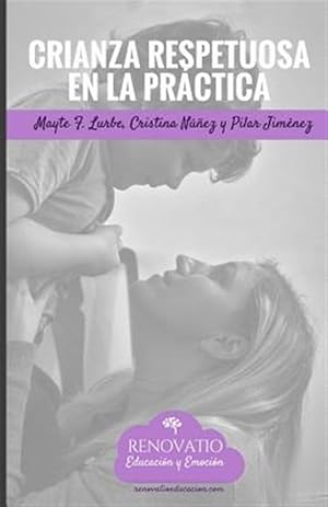 Seller image for Crianza respetuosa en la práctica/ Respectful Parenting in practice : Herramientas y ejercicios prácticos para implementar la crianza respetuosa/ Tools and Practical Exercises to Implement Respectful Parenting -Language: spanish for sale by GreatBookPricesUK