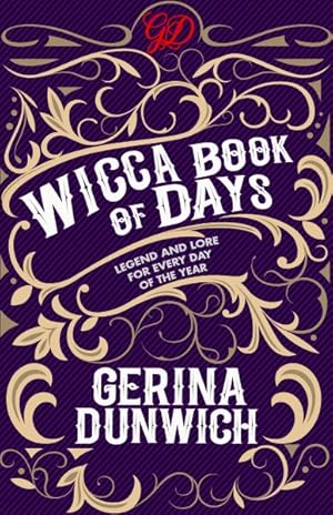 Imagen del vendedor de The Wicca Book of Days: Legend and Lore for Every Day of the Year a la venta por GreatBookPricesUK