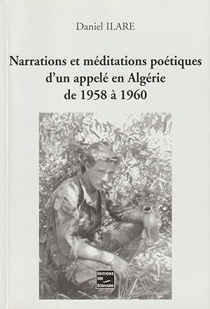 Seller image for Narrations et Mditations Potiques d'un Appele en Algrie de 1958 a 1960 for sale by books-livres11.com