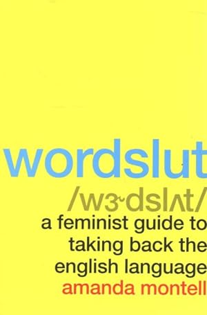 Imagen del vendedor de Wordslut : A Feminist Guide to Taking Back the English Language a la venta por GreatBookPrices