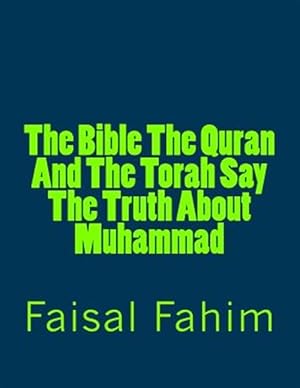 Seller image for Bible the Quran and the Torah Say the Truth About Muhammad for sale by GreatBookPricesUK