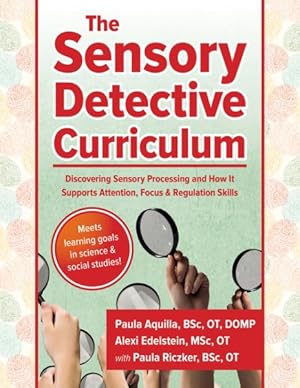 Imagen del vendedor de Sensory Detective Curriculum : Discovering Sensory Processing and How It Supports Attention, Focus and Regulation Skills a la venta por GreatBookPricesUK