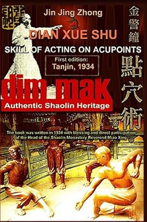 Bild des Verkufers fr Authentic Shaolin Heritage : Dian Xue Shu (Dim Mak) - Skill of Acting on Acupoints zum Verkauf von GreatBookPricesUK