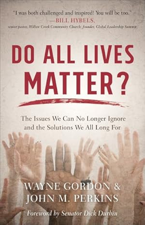 Image du vendeur pour Do All Lives Matter? : The Issues We Can No Longer Ignore and the Solutions We All Long for mis en vente par GreatBookPricesUK