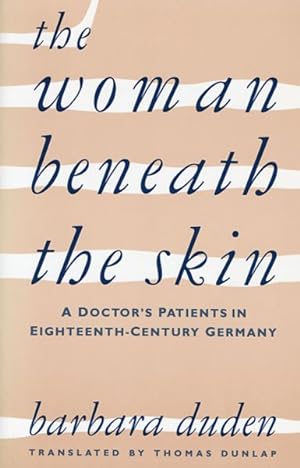 Immagine del venditore per Woman Beneath the Skin : A Doctor's Patients in Eighteenth-Century Germany venduto da GreatBookPricesUK