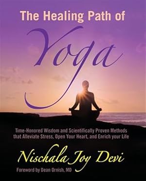 Seller image for Healing Path of Yoga : Time-Honored Wisdom and Scientifically Proven Methods That Alleviate Stress, Open Your Heart, and Enrich Your Life for sale by GreatBookPricesUK