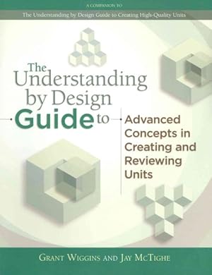 Bild des Verkufers fr Understanding by Design Guide to Advanced Concepts in Creating and Reviewing Units zum Verkauf von GreatBookPricesUK