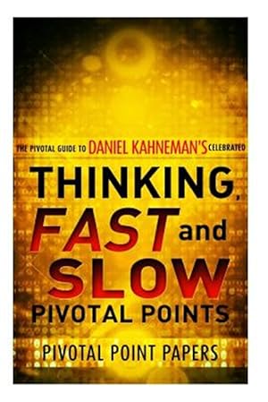 Imagen del vendedor de Thinking, Fast and Slow Pivotal Points : The Pivotal Guide to Daniel Kahneman's Celebrated Book a la venta por GreatBookPricesUK