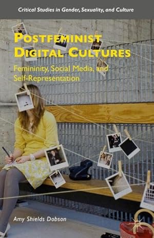 Image du vendeur pour Postfeminist Digital Cultures : Femininity, Social Media, and Self-Representation mis en vente par GreatBookPricesUK