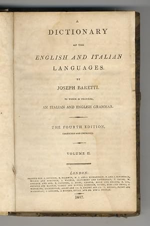 Seller image for A Dictionary of the English and Italian Languages (.) to which is prefixed an Italian and English Grammar. 4th Edition Corrected and Improved. Volume II. (Containing the English before rhe Italian). for sale by Libreria Oreste Gozzini snc