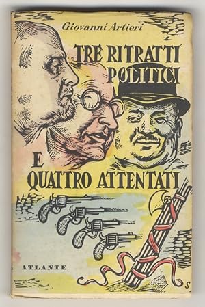 Bild des Verkufers fr Tre ritratti politici e quattro attentati. zum Verkauf von Libreria Oreste Gozzini snc