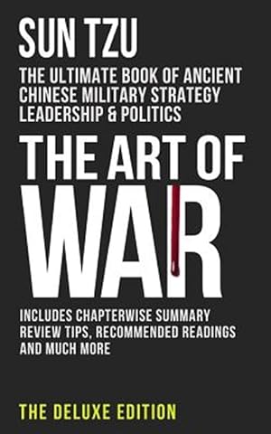 Immagine del venditore per Art of War : The Ultimate Book of Ancient Chinese Military Strategy, Leadership and Politics venduto da GreatBookPricesUK