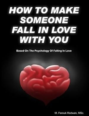 Seller image for How to Make Someone Fall in Love With You : Based on the Psychology of Falling in Love for sale by GreatBookPricesUK