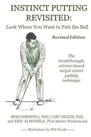 Immagine del venditore per Instinct Putting Revisited: Look Where You Want to Putt the Ball venduto da GreatBookPricesUK