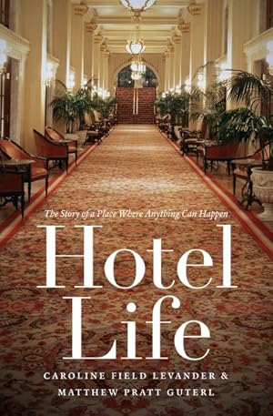Bild des Verkufers fr Hotel Life : The Story of a Place Where Anything Can Happen zum Verkauf von GreatBookPricesUK