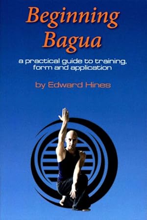 Immagine del venditore per Beginning Bagua : A practical guide to training, form and application venduto da GreatBookPricesUK