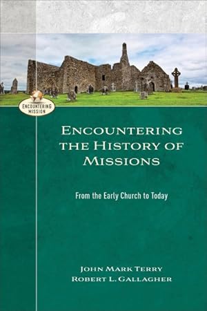 Imagen del vendedor de Encountering the History of Missions : From the Early Church to Today a la venta por GreatBookPricesUK