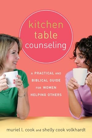 Seller image for Kitchen Table Counseling : A Practical And Biblical Guide for Women Helping Others for sale by GreatBookPricesUK