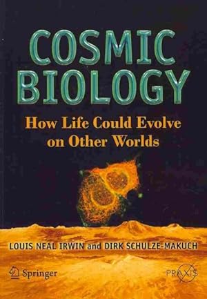 Seller image for Cosmic Biology : How Life Could Evolve on Other Worlds for sale by GreatBookPricesUK