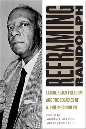 Immagine del venditore per Reframing Randolph : Labor, Black Freedom, and the Legacies of A. Philip Randolph venduto da GreatBookPricesUK