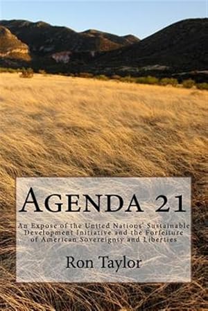 Seller image for Agenda 21 : An Expose of the United Nations? Sustainable Development Initiative and the Forfeiture of American Sovereignty and Liberties for sale by GreatBookPricesUK