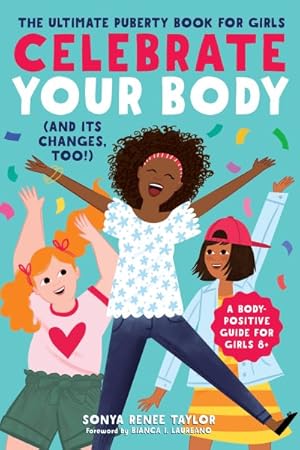 Immagine del venditore per Celebrate Your Body (and Its Changes, Too!) : The Ultimate Puberty Book for Girls venduto da GreatBookPricesUK