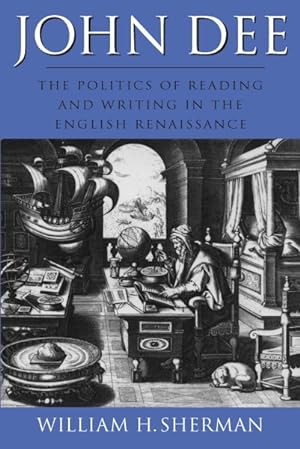 Bild des Verkufers fr John Dee : The Politics of Reading and Writing in the English Renaissance zum Verkauf von GreatBookPricesUK