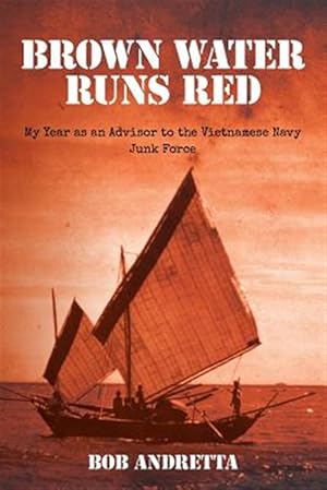 Seller image for Brown Water Runs Red : My Year As an Advisor to the Vietnamese Navy Junk Force for sale by GreatBookPricesUK