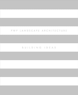 Imagen del vendedor de PWP Landscape Architecture : Building Ideas a la venta por GreatBookPricesUK