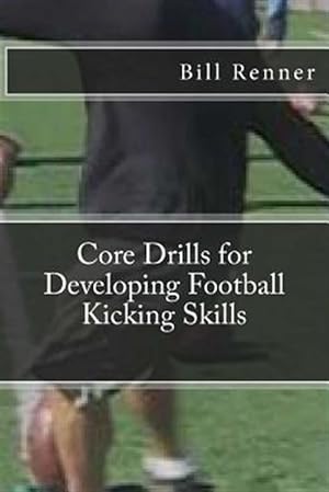Seller image for Core Drills for Developing Football Kicking Skills for sale by GreatBookPricesUK