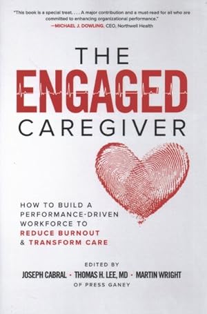 Imagen del vendedor de Engaged Caregiver : How to Build a Performance-Driven Workforce to Reduce Burnout and Transform Care a la venta por GreatBookPricesUK