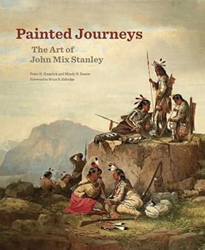 Imagen del vendedor de Painted Journeys : The Art of John Mix Stanley a la venta por GreatBookPricesUK