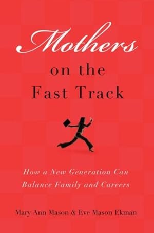 Bild des Verkufers fr Mothers on the Fast Track : How a New Generation Can Balance Family and Careers zum Verkauf von GreatBookPricesUK