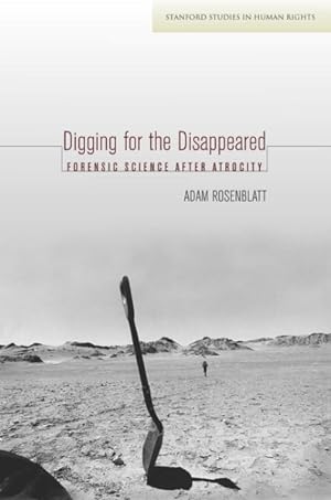 Image du vendeur pour Digging for the Disappeared : Forensic Science After Atrocity mis en vente par GreatBookPricesUK