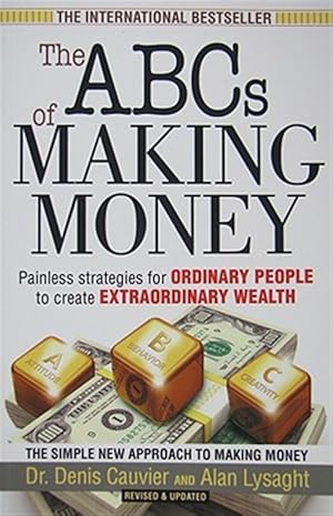 Image du vendeur pour The ABCs of Making Money: Painless Strategies for Ordinary People to Create Extraordinary Wealth mis en vente par GreatBookPricesUK