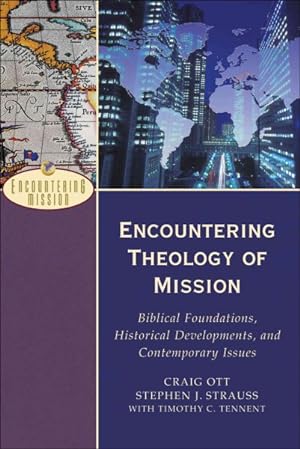 Seller image for Encountering Theology of Mission : Biblical Foundations, Historical Developments, and Contemporary Issues for sale by GreatBookPricesUK