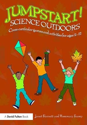 Bild des Verkufers fr Jumpstart! Science Outdoors : Cross Curricular Games and Activities for Ages 5-12 zum Verkauf von GreatBookPricesUK