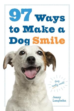 Seller image for 97 Ways to Make a Dog Smile for sale by GreatBookPricesUK