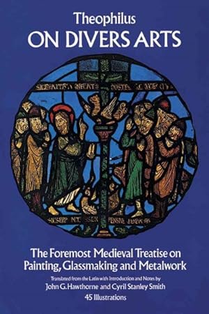 Seller image for On Divers Arts : The Foremost Medieval Treatise on Painting, Glassmaking, and Metalwork for sale by GreatBookPricesUK