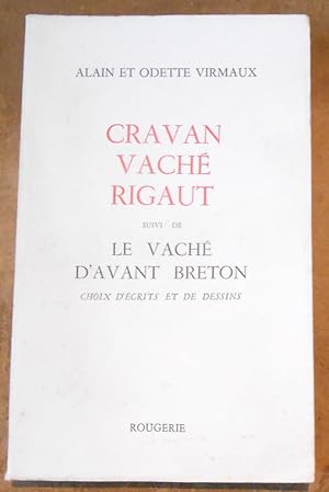 Cravan Vaché Rigaut suivi de Le Vaché d'avant Breton choix d'écrits et de dessins