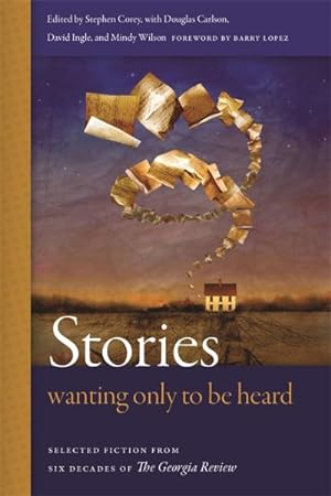 Seller image for Stories Wanting Only to Be Heard : Selected Fiction from Six Decades of The Georgia Review for sale by GreatBookPricesUK