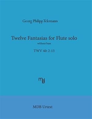 Image du vendeur pour Telemann Twelve Fantasias for Flute Solo Without Bass - Mdb Urtext mis en vente par GreatBookPricesUK