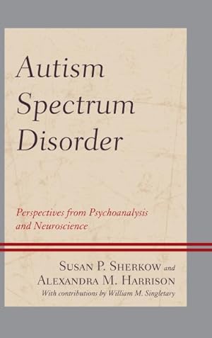 Image du vendeur pour Autism Spectrum Disorder : Perspectives from Psychoanalysis and Neuroscience mis en vente par GreatBookPricesUK