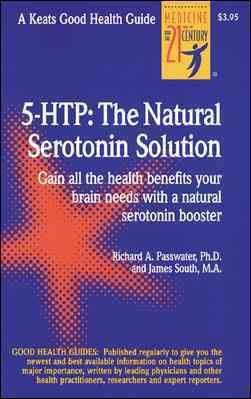 Seller image for 5 Htp : The Natural Serotonin Solution : Gain All the Health Benefits Your Brain Needs With a Natural Serotonin Booster for sale by GreatBookPricesUK