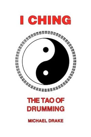 Seller image for I Ching : The Tao of Drumming for sale by GreatBookPricesUK