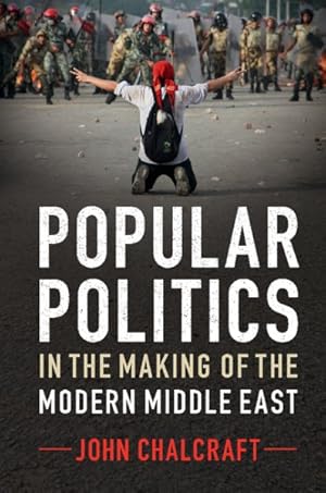 Bild des Verkufers fr Popular Politics in the Making of the Modern Middle East zum Verkauf von GreatBookPricesUK