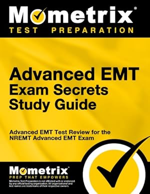 Bild des Verkufers fr Advanced EMT Exam Secrets : Advanced EMT Test Review for the NREMT Advanced EMT Exam zum Verkauf von GreatBookPricesUK