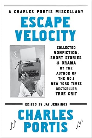 Seller image for Escape Velocity : A Charles Portis Miscellany for sale by GreatBookPricesUK