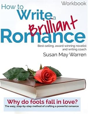 Bild des Verkufers fr How to Write a Brilliant Romance Workbook: The Easy Step-By-Step Method on Crafting a Powerful Romance zum Verkauf von GreatBookPricesUK
