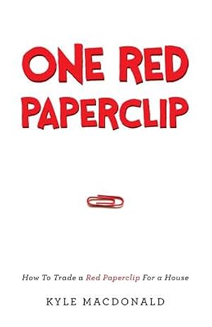Seller image for One Red Paperclip: How to Trade a Red Paperclip for a House for sale by GreatBookPricesUK